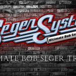 Seger System -  The Ultimate Bob Seger Tribute